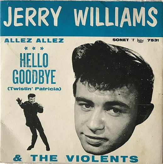 Jerry Williams (3) & The Violents (2) – Hello Goodbye (Twistin' Patricia)