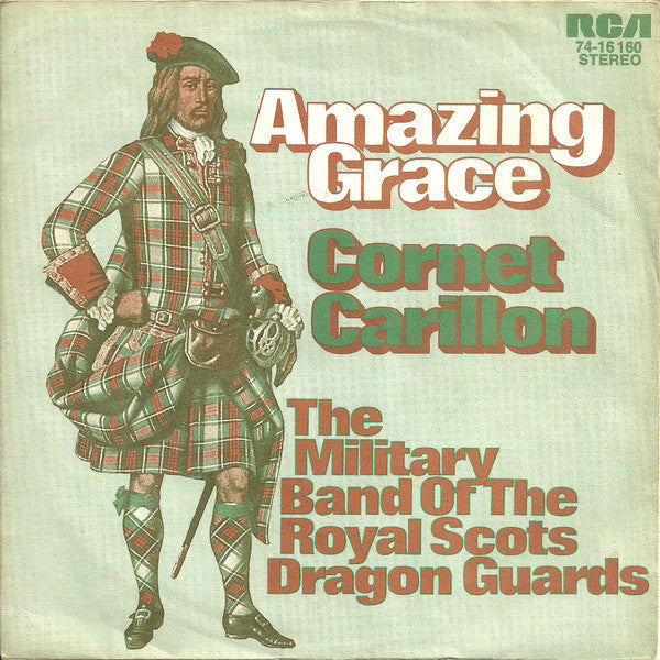 The Military Band Of The Royal Scots Dragoon Guards (Carabiniers And Greys) – Amazing Grace / Cornet Carillon