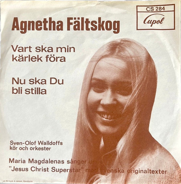 Agnetha Fältskog – Vart Ska Min Kärlek Föra / Nu Ska Du Bli Stilla
