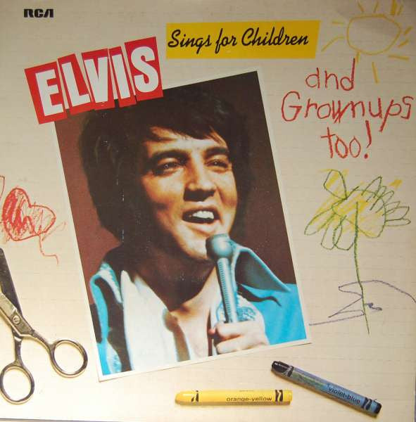 Elvis Presley – Elvis Sings For Children And Grownups Too !