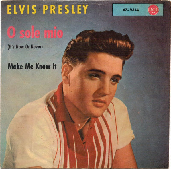 Elvis Presley – O Sole Mio (It's Now Or Never) / Make Me Know It