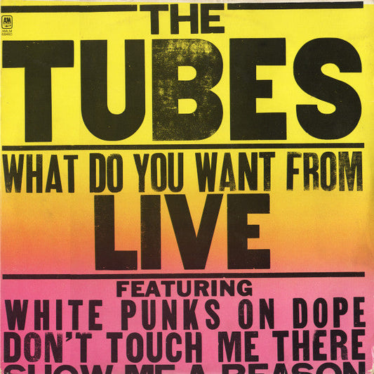 The Tubes – What Do You Want From Live