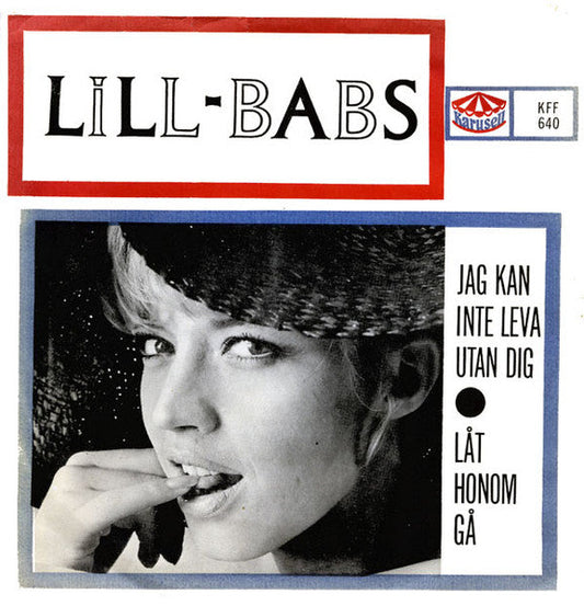 Lill-Babs – Jag Kan Inte Leva Utan Dig / Låt Honom Gå