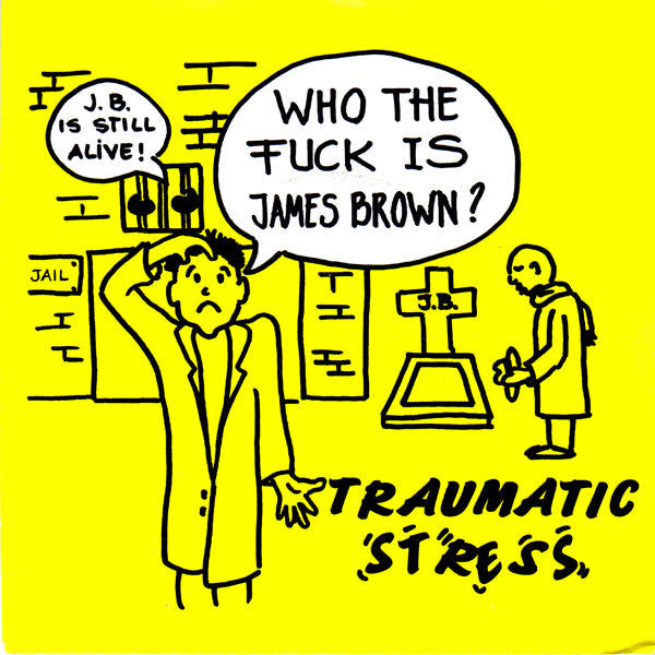 Traumatic Stress – Who The Fuck Is James Brown?