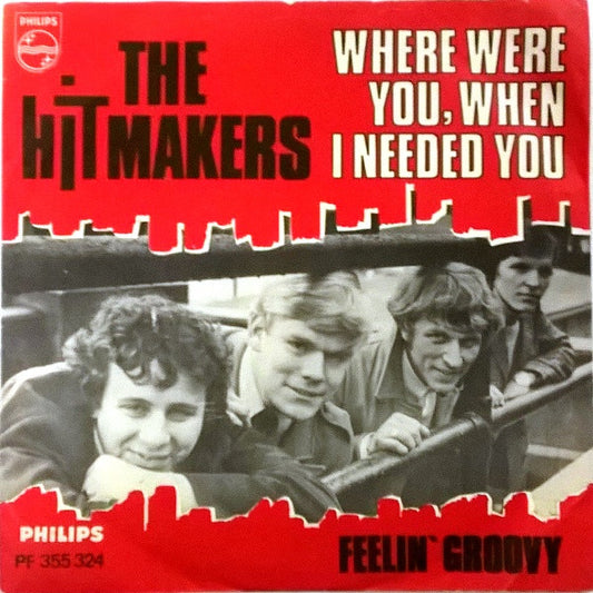 The Hitmakers (5) – Where Were You When I Needed You / Feelin' Groovy (59'th Street Bridge Song)