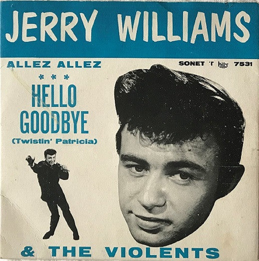 Jerry Williams (3) & The Violents (2) – Hello Goodbye (Twistin' Patricia)