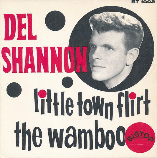 Del Shannon – Little Town Flirt / The Wamboo