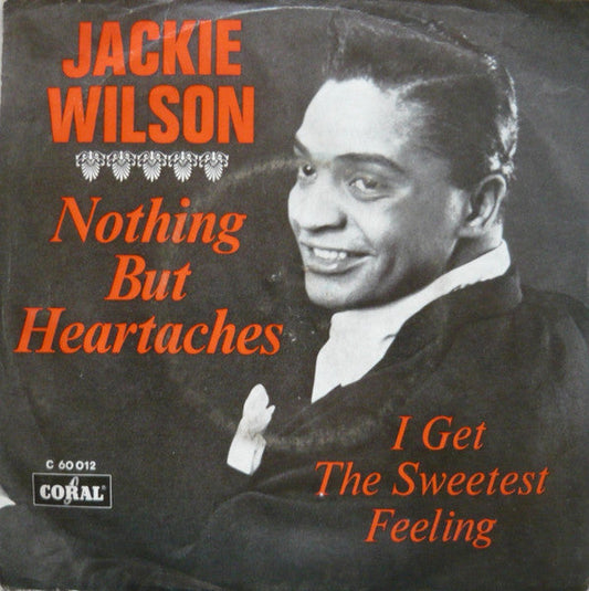 Jackie Wilson – Nothing But Heartaches / I Get The Sweetest Feeling