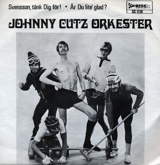 Johnny Cutz – Svensson, Tänk Dig För! / Är Du Lite' Glad?