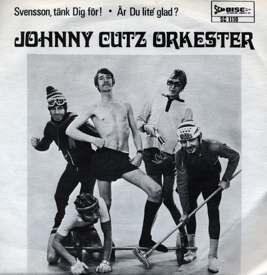 Johnny Cutz – Svensson, Tänk Dig För! / Är Du Lite' Glad?