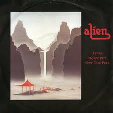 Alien (7) – Tears Don't Put Out The Fire