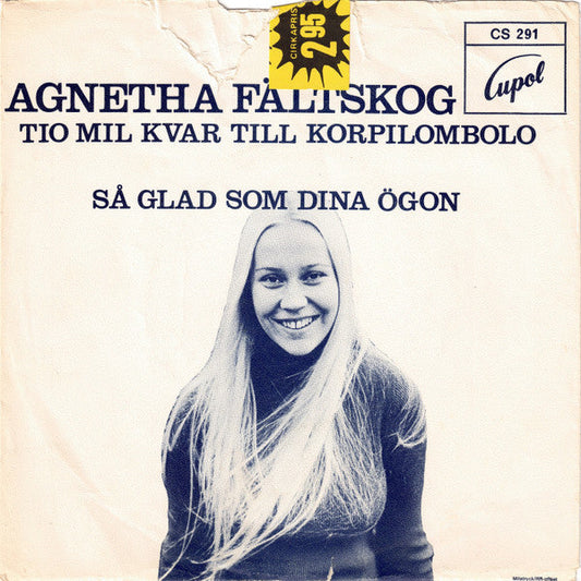 Agnetha Fältskog – Tio Mil Kvar Till Korpilombolo / Så Glad Som Dina Ögon