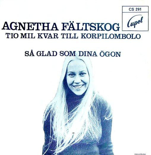 Agnetha Fältskog – Tio Mil Kvar Till Korpilombolo / Så Glad Som Dina Ögon