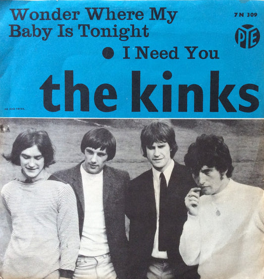 The Kinks – Wonder Where My Baby Is Tonight / I Need You