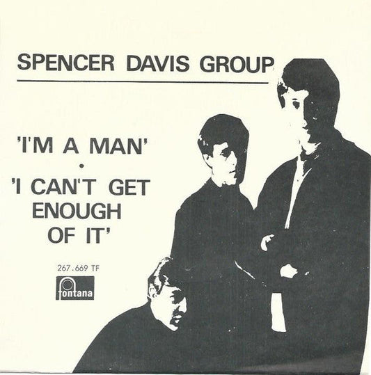 The Spencer Davis Group – I'm A Man / I Can't Get Enough Of It