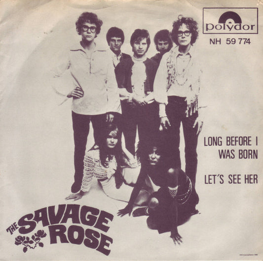 Savage Rose – Long Before I Was Born / Let's See Her