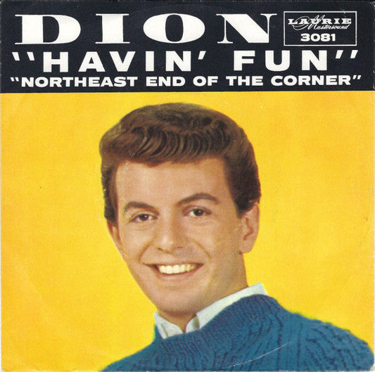 Dion (3) – Havin' Fun / Northeast End Of The Corner