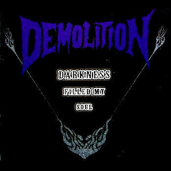 Demolition (4) – Darkness Filled My Soul